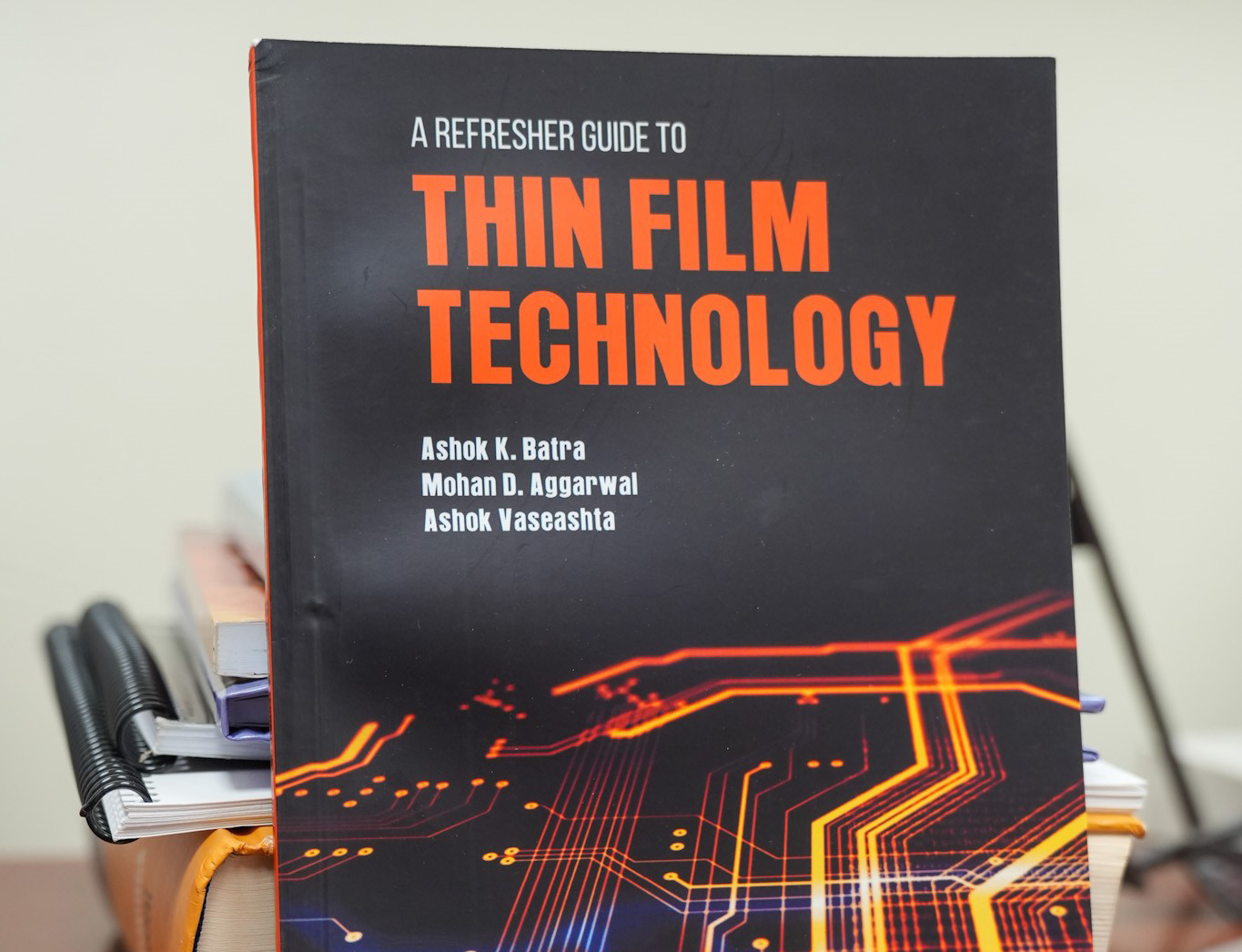 Dr. Ashok Batra's Book “A Refresher Guide to Thin Film Technology”